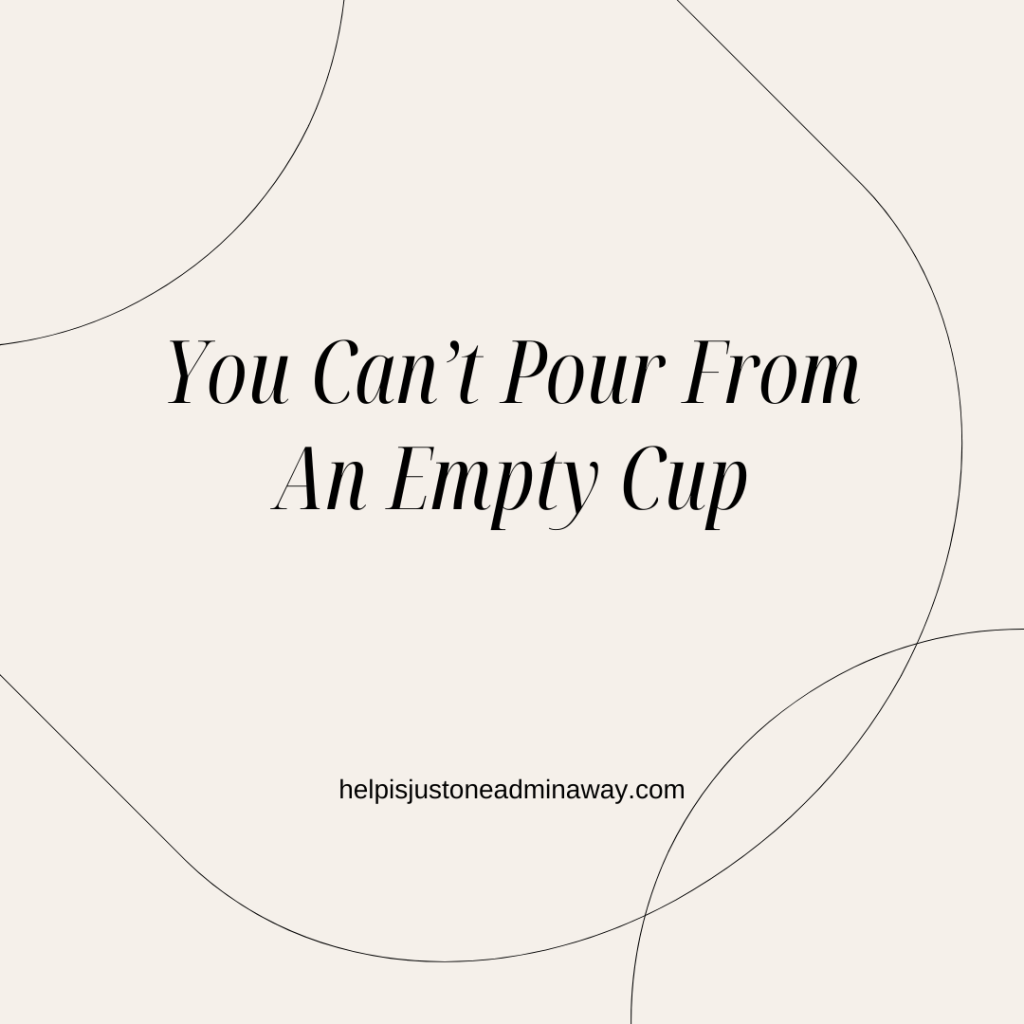 You Can’t Pour From An Empty&nbsp;Cup